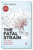 The Fatal Strain: On the Trail of Avian Flu and the Coming Pandemic