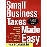 Small Business Taxes Made Easy: How to Increase Your Deductions, Reduce What You Owe, and Boost Your Profits