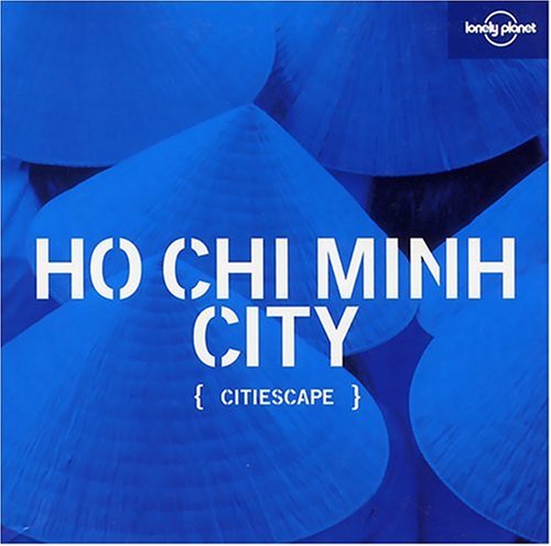 City Travel Guides Discounted  Books : Citiescape Asia: Ho Chi Minh City (Lonely Planet Pictorial)
