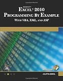 Microsoft Excel 2010 Programming By Example: with VBA, XML, and ASP (Computer Science)