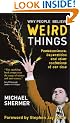 Why People Believe Weird Things: Pseudoscience, Superstition, and Other Confusions of Our Time