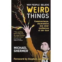 Why People Believe Weird Things: Pseudoscience, Superstition, and Other Confusions of Our Time