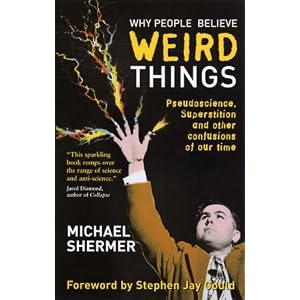 Why People Believe Weird Things: Pseudoscience, Superstition, and Other Confusions of Our Time