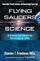 Flying Saucers and Science: A Scientist Investigates the Mysteries of UFOs: Interstellar Travel, Crashes, and Government Cover-Ups