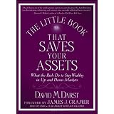 The Little Book that Saves Your Assets: What the Rich Do to Stay Wealthy in Up and Down Markets (Little Books. Big Profits)