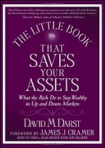 The Little Book that Saves Your Assets: What the Rich Do to Stay Wealthy in Up and Down Markets (Little Books. Big Profits)