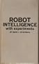 Robot Intelligence: with experiments