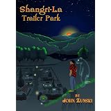 Shangri-La Trailer Park ~ John Zunski