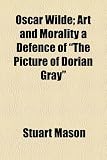 Oscar Wilde; Art and Morality a Defence of "The Picture of Dorian Gray"