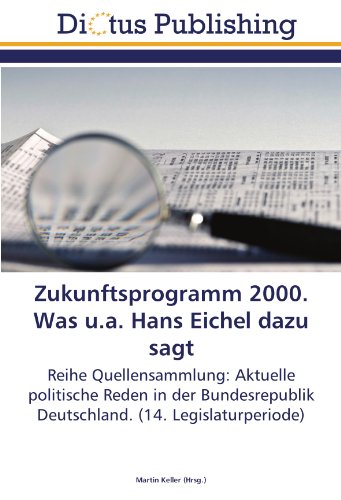 Produkt-Bild: Zukunftsprogramm 2000. Was u.a. Hans Eichel dazu sagt: Reihe Quellensammlung: Aktuelle politische Reden in der Bundesrepublik Deutschland. (14. Legislaturperiode)