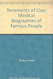 Tenements of clay : an anthology of medical biographical essays