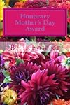 Honorary Mother's Day Award: Happy Mother's Day (Volume 1)