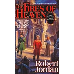 The Fires of Heaven: Book Five of 'The Wheel of Time'