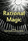 Rational magic : cultural and historical studies of magic