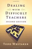 Dealing with Difficult Teachers, Second Edition
