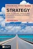 The Financial Times guide to strategy : how to create, pursue and deliver a winning strategy