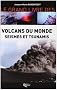 Volcans du monde s�ismes et tsunamis