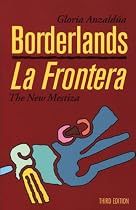 Borderlands/La Frontera, Third Edition: The New Mestiza