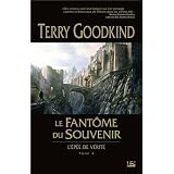 L'Ep�e de v�rit�, tome 10 : Le Fant�me du Souvenirpar Terry Goodkind