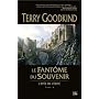L'Ep�e de v�rit�, tome 10 : Le Fant�me du Souvenir de Terry Goodkind