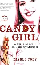 Candy Girl: A Year in the Life of an Unlikely Stripper Candy Girl: A Year in the Life of an Unlikely Stripper