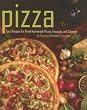 Pizza: Easy Recipes for Great Homemade Pizzas, Focaccia, and Calzones