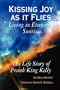 Kissing Joy as it Flies - Living in Eternity's Sunrise