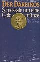 Der Dareikos - Schicksale um eine Goldm&uuml;nze