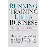 Running Training Like a Business: Delivering Unmistakable Value