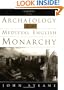 The Archaeology of the Medieval English Monarchy