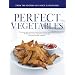 Perfect Vegetables: Part of "The Best Recipe" Series
