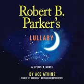 Robert B. Parker's Lullaby: A Spenser Mystery | [Ace Atkins]