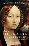 Produkt-Bild: Das Bildnis der Geliebten: Geschichten der Liebe von Petrarca bis Tizian