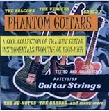 Phantom Guitars: Twangin Instrumentals from the UK 1961-1964