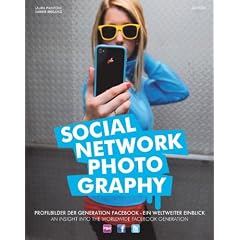 Social Network Photography: Heute schon Bilder hochgeladen? An Insight into the Worldwide Facebook Generation