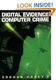 Digital Evidence and Computer Crime: Forensic Science, Computers and the Internet
