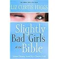 Slightly Bad Girls of the Bible (Flawed Women Loved by a Flawless God) (Paperback)