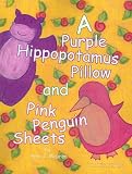 A Purple Hippopotamus Pillow and Pink Penguin Sheets A Purple Hippopotamus Pillow and Pink Penguin Sheets
