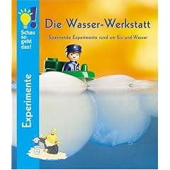 Die Wasser-Werkstatt. Spannende Experimente rund um Eis und Wasser (Gebundene Ausgabe)