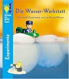 Die Wasser-Werkstatt. Spannende Experimente rund um Eis und Wasser - Ulrike Berger