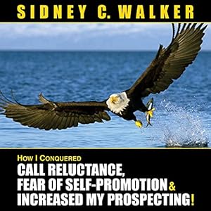 How I Conquered Call Reluctance, Fear of Self-Promotion & Increased My Prospecting!