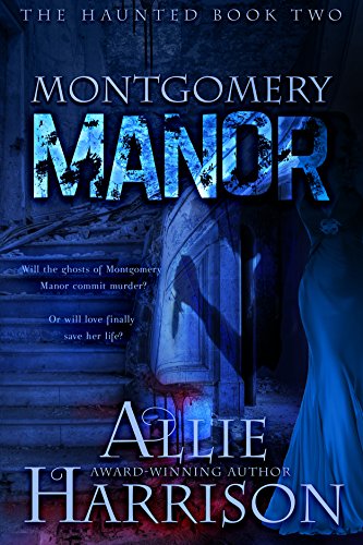 Montgomery Manor (The Haunted Book 2)