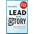 Lead with a Story: A Guide to Crafting Business Narratives That Captivate, Convince, and Inspire