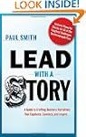 Lead with a Story: A Guide to Craftin...
