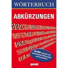 W�rterbuch Abk�rzungen: 50'000 nationale und internationale Abk�rzungen und Kunstw�rter