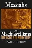 Messiahs and Machiavellians: Depicting Evil in the Modern Theatre