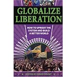 globalize liberation how to uproot the system and build a better world