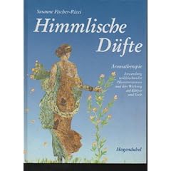 Fischer-Rizzi Himmlische D�fte,Aromatherapie ; Anwendung wohlriechender Pflanzenessenzen und ihre Wirkung auf K�rper und Seele, Hugendubel Gro�band, 240 Seiten