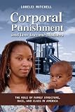 Corporal Punishment and Low Income Mothers: The Role of Family Structure, Race, and Class in America