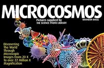 Microcosmos: Discovering the World Through Microscopic Images from 40x to 100, 000x Magnification